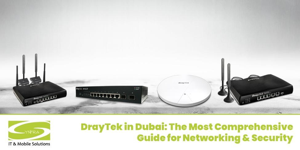 DrayTek in Dubai: The Most Comprehensive Guide for Networking & Security