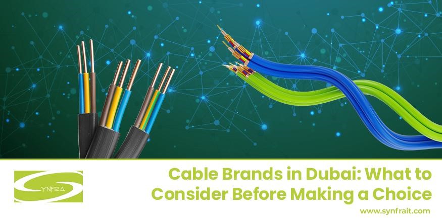 Cable Brands in Dubai: What to Consider Before Making a Choice